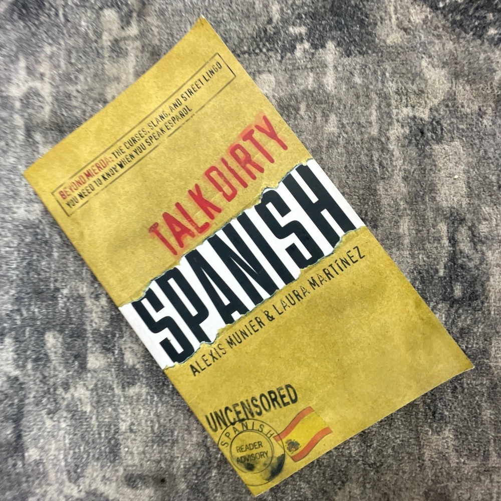 Talk Dirty Spanish: Beyond Mierda Slang & Street Lingo Alexis Munier Paperback